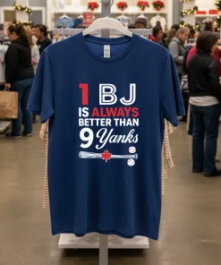 1 Bj Is Always Better Than 9 Yanks MLB shirt