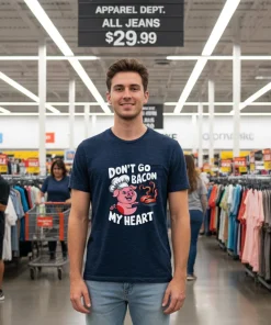 Don t Go Bacon My Heart pig shirt