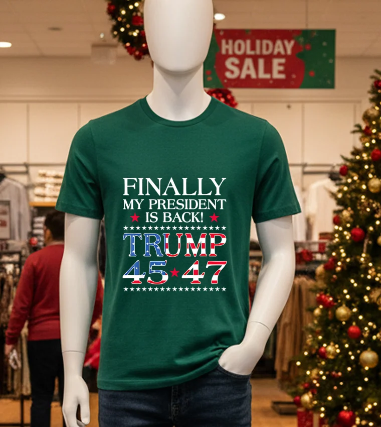 Finally My President Is Back Trump 45 47 American Flag - green-t-shirt Finally My President Is Back Trump 45 47 American Flag   Green T Shirt