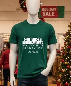 Go Fuck Yourself Would You Like To Buy A Vowel Las Vegas   Green T Shirt