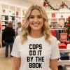 Kelly Meeker Cops Do It By The Book T S   White T Shirt