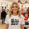 We Want Trump Back 47Th President Trump   White T Shirt