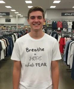 Breathe In Hope Exhale Fear T S   White T Shirt